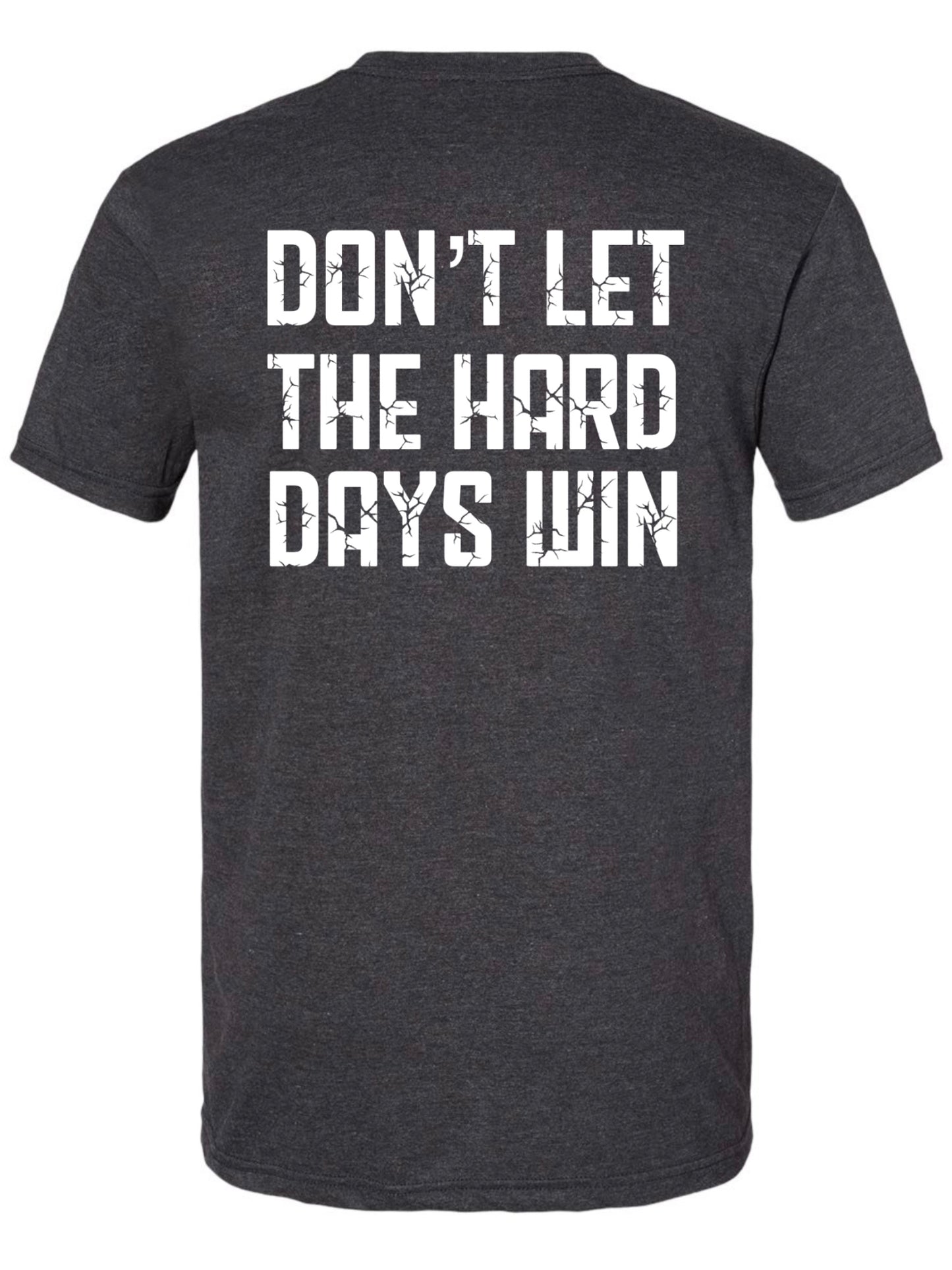 Dont Let the Hard Days Win - Regular Tee