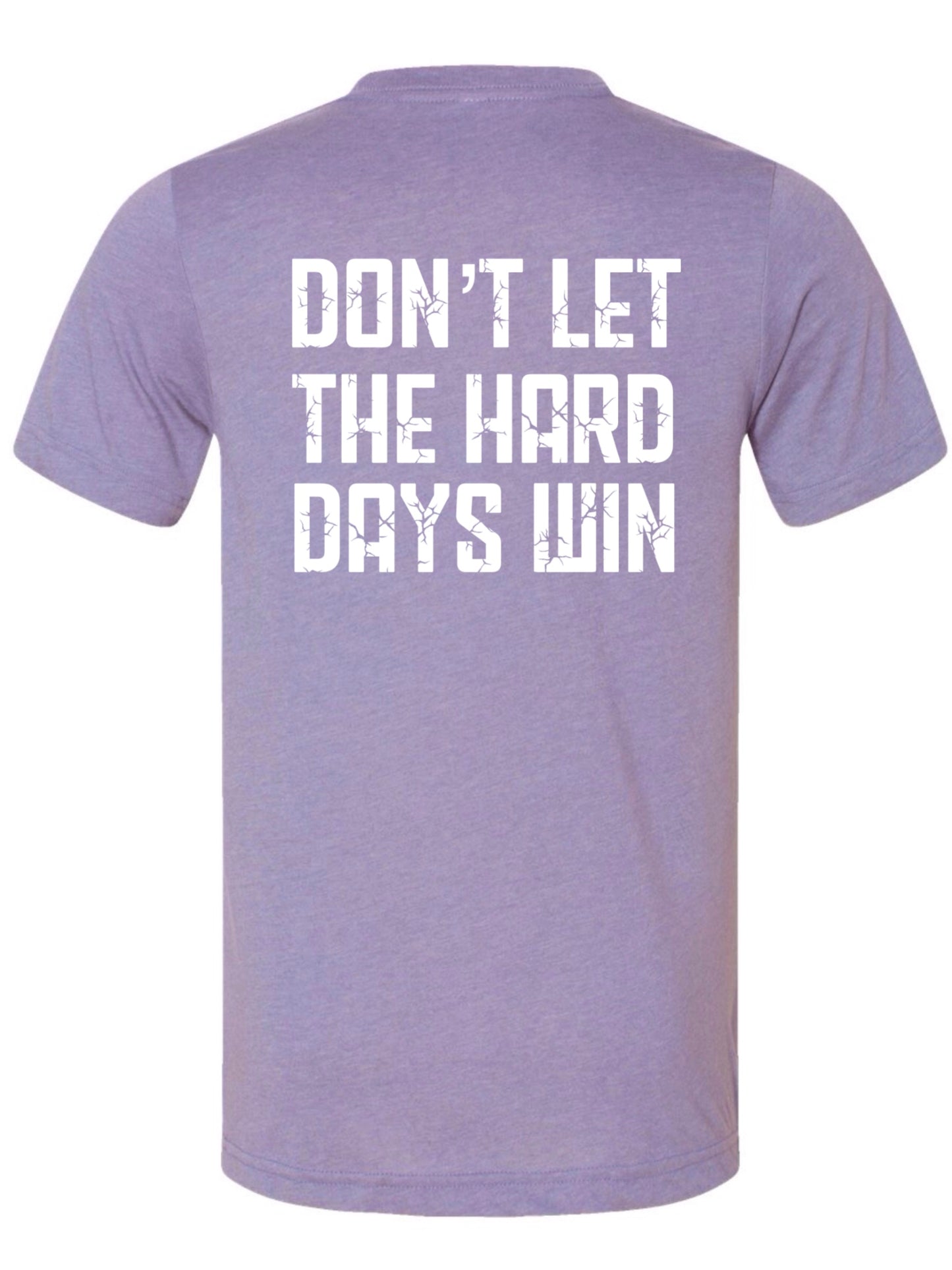 Dont Let the Hard Days Win - Regular Tee